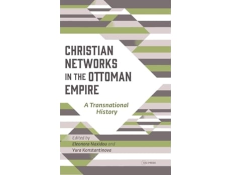 Livro Christian Networks in the Ottoman Empire de Konstantinova NAXIDOU (Inglês - Capa Dura)
