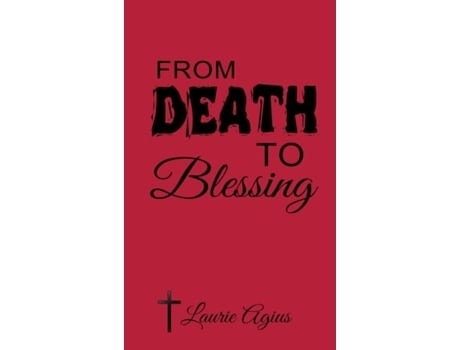 Livro From Death To Blessing De Laurie Agius (inglês)