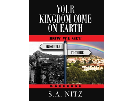 Livro Your Kingdom Come On Earth How We Get From Here To There - Workbook De Sa Nitz (inglês)