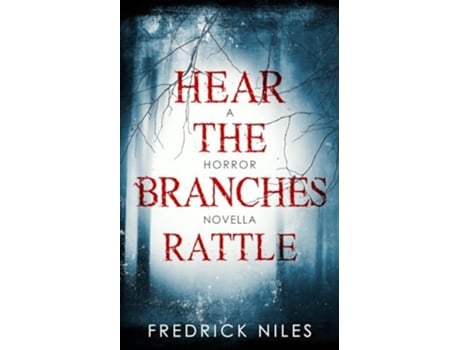 Livro Hear the Branches Rattle A Horror Novella de Fredrick Niles (Inglês)