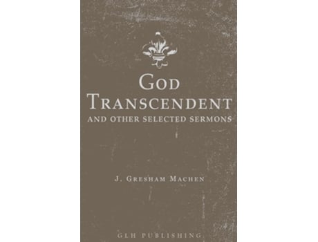 Livro God Transcendent and Other Selected Sermons de J Gresham Machen (Inglês)