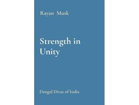 Livro Strength in Unity Dangal Divas of India de Rayan Musk (Inglês)