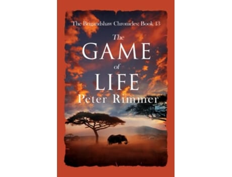 Livro The Game Of Life A Captivating Historical Come To Life Series the Brigandshaw Chronicles de Rimmer Peter (Inglês)