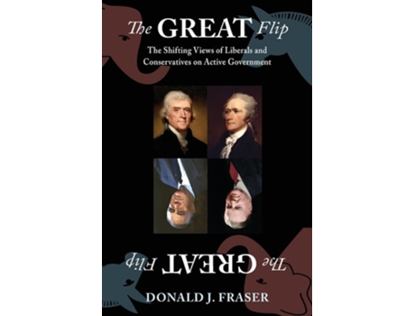 Livro The Great Flip The Shifting Views of Liberals and Conservatives on Active Government de Donald J Fraser (Inglês)