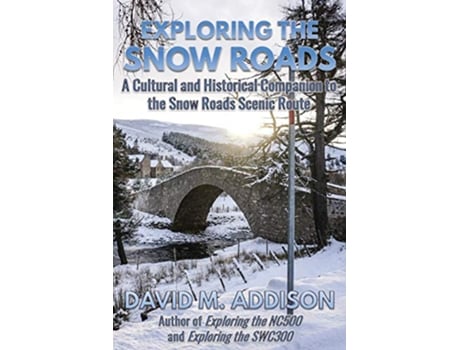 Livro Exploring the Snow Roads A Cultural and Historical Companion to the Snow Roads Scenic Route de David M Addison (Inglês)