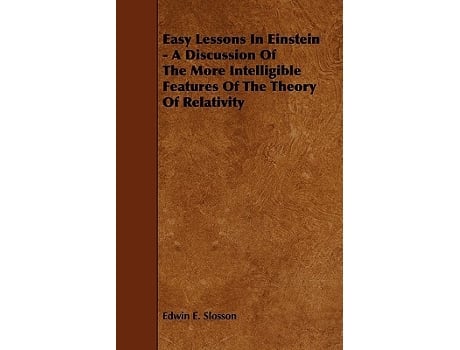 Livro Easy Lessons In Einstein A Discussion Of The More Intelligible Features Of The Theory Of Relativity de Edwin E Slosson (Inglês)