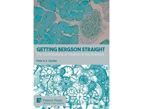 Livro Getting Bergson Straight The Contributions of Intuition to the Sciences de Pete A Y Gunter (Inglês - Capa Dura)
