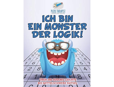 Livro Ich bin ein Monster der Logik Über 340 Sudoku Leichte bis Mittelschwere Rätsel German Edition de Puzzle Therapist (Alemão)