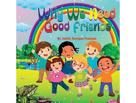 Livro Why We Need Good Friends de Judith Annique François (Inglês)