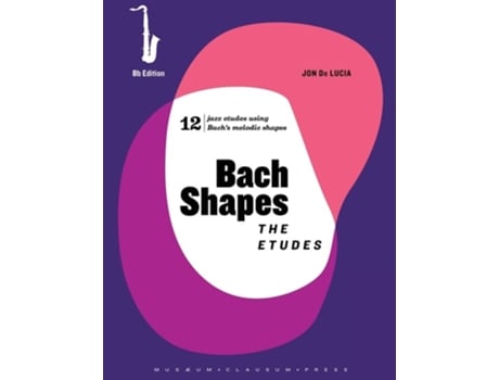 Livro Bach Shapes The Etudes Bb Saxophone Edition with Backing Tracks de Jon De Lucia (Inglês)