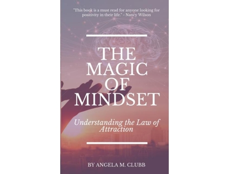 Livro The Magic Of Mindset Understanding The Law Of Attraction De Clubb, Angela Et Al. (inglês)