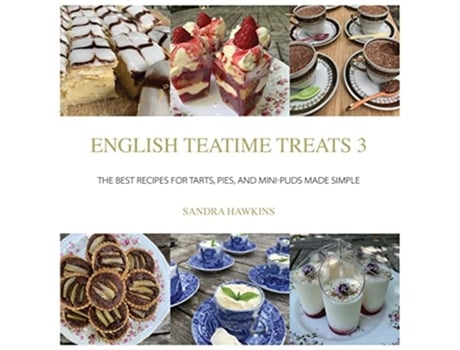 Livro English Teatime Treats 3 The Best Recipes for Tarts Pies And MiniPuds Made Simple de Sandra Hawkins (Inglês)