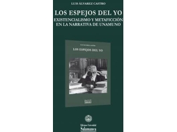 Livro Los Espejos Del Yo Existencialismo Y Metaficción En La Narrativa De Unamuno de Luis Álvarez Castro (Espanhol)