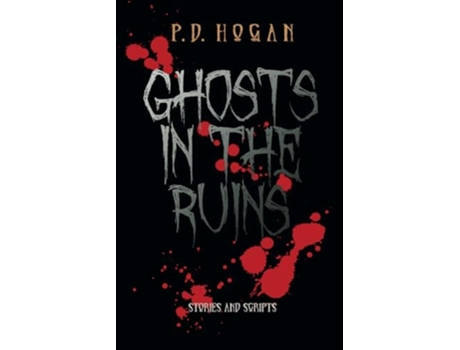 Livro Ghosts in the Ruins de PD Hogan (Inglês)
