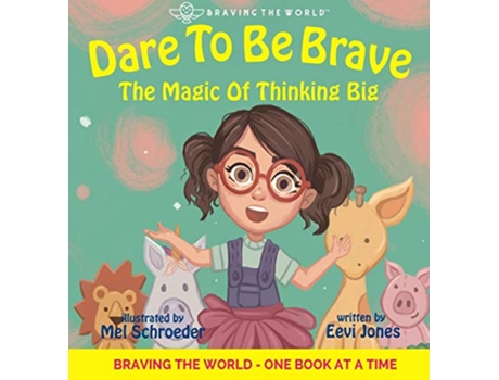 Livro Dare To Be Brave The Magic Of Thinking Big 2 Braving the World de Eevi Jones (Inglês)