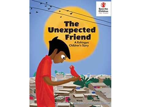 Livro The Unexpected Friend A Rohingya childrens story de Raya Rashna Rahman (Inglês - Capa Dura)