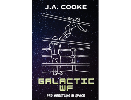 Livro Galactic WF Pro Wrestling in Space de JA Cooke (Inglês)