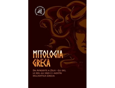 Livro Mitologia Greca Da Afrodite A Zeus - Gli Dei, Le Dee, Gli Eroi E I Mostri Dellantica Grecia De History Activist Readers (italiano)