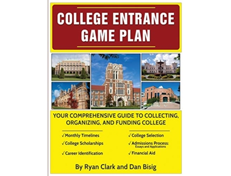 Livro College Entrance Game Plan Your Comprehensive Guide To Collecting Organizing and Funding College de Ryan Clark e Dan Bisig (Inglês)
