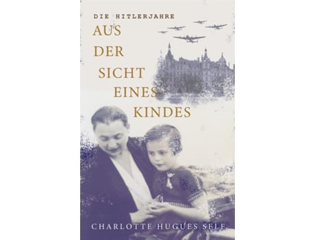 Livro Die Hitlerjahre Aus Der Sicht Eines Kindes De Charlotte Self (inglês)