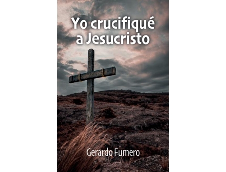 Livro Yo Crucifiqué A Jesucristo De Gerardo Fumero (inglês)