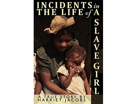Livro Incidents in the Life of a Slave Girl Written by Herself de Harriet Ann Jacobs (Inglês)