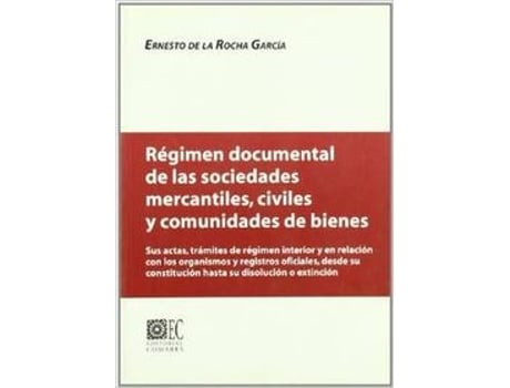 Livro Régimen Documental De Las Sociedades Mercantiles Civiles Y Comunidades De Bienes de Ernesto De La Rocha García (Espanhol)