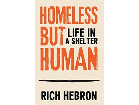 Livro Homeless but Human Life in a Shelter de Rich Hebron (Inglês)