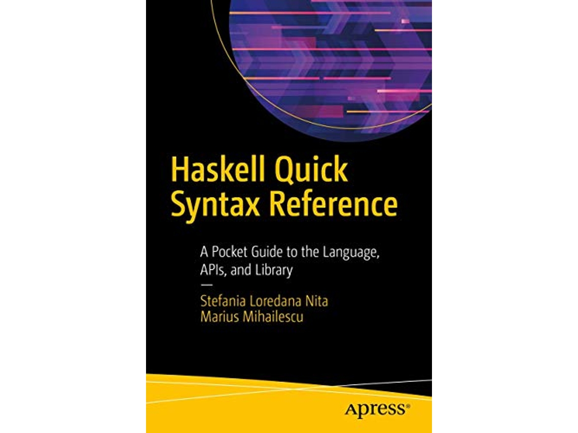 Livro Haskell Quick Syntax Reference de Stefania Loredana Nita e Marius Mihailescu (Inglês)