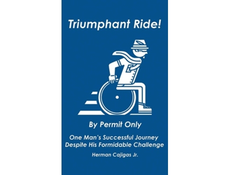 Livro Triumphant Ride! By Permit Only De Herman Cajigas (inglês - Capa Dura)