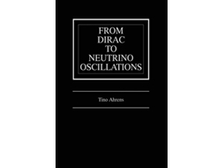 Livro From Dirac to Neutrino Oscillations de Tino Ahrens (Inglês)