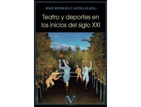 Livro Teatro y deportes en el siglo XXI de Editado por Jose Romera Castillo (Espanhol)