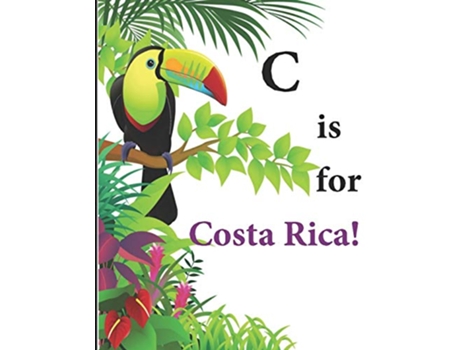 Livro C is for Costa Rica Across The Sea From A to Z de Latoya Beatty (Inglês)