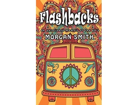 Livro Flashbacks an unreliable memoir of the 60s de Morgan Smith (Inglês)
