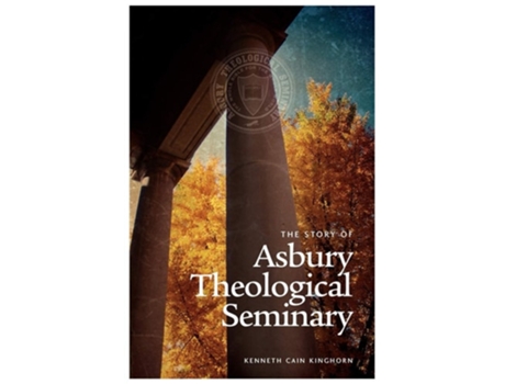Livro The Story Of Asbury Theological Seminary De Kenneth Cain Kinghorn (inglês)