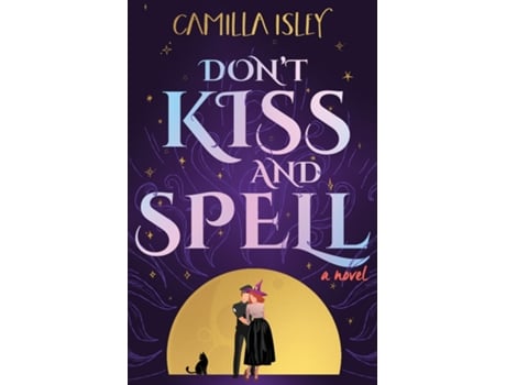 Livro Dont Kiss and Spell A Witchy Rom Com de Camilla Isley (Inglês)