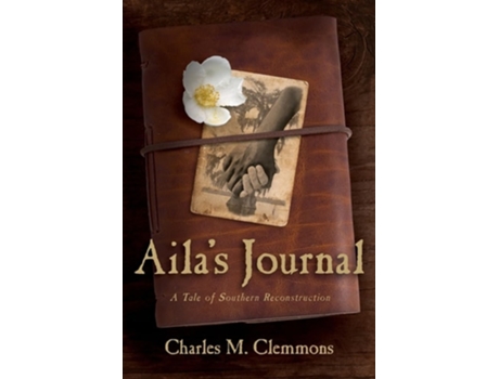 Livro Ailas Journal A Tale of Southern Reconstruction de Charles M Clemmons (Inglês)