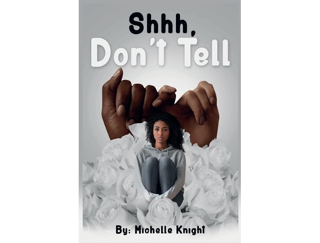 Livro Shhh, Dont Tell De Michelle Knight (inglês)