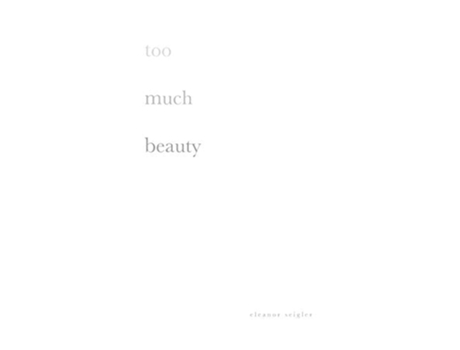 Livro too much beauty de Eleanor Seigler (Inglês)