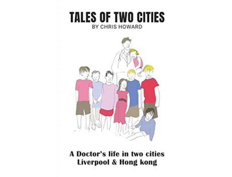 Livro Tales of Two Cities A doctors life in Liverpool and Hong Kong de Chris Howard (Inglês)