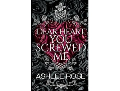 Livro Dear Heart, You Screwed Me de Ashlee Rose (Inglês)