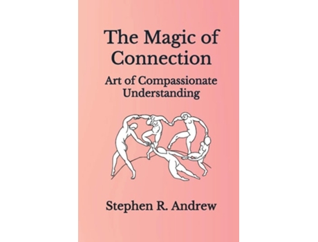 Livro The Magic of Connection Art of Compassionate Understanding de Stephen R Andrew (Inglês)