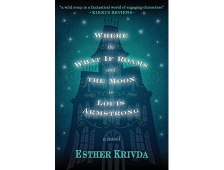 Livro Where the What If Roams and the Moon is Louis Armstrong de Esther Krivda (Inglês)
