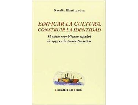 Livro Edificar La Cultura, Construir La Identidad El Exilio Republ de Natalia Kharitonova