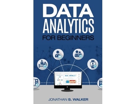 Livro Data Analytics For Beginners De Jonathan S Walker (inglês)