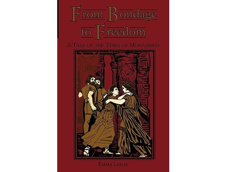 Livro From Bondage to Freedom A Tale of the Times of Mohammed de Emma Leslie (Inglês)