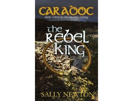 Livro Caradoc - The Rebel King Book Three Of The Caradoc Trilogy De Sally Newton (inglês)