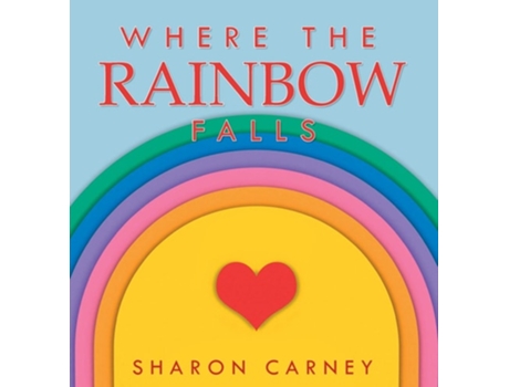 Livro Where The Rainbow Falls De Sharon Carney (inglês - Capa Dura)