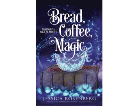 Livro Bread Coffee Magic Baking Up a Magical Midlife Book 2 Baking Up a Magical Midlife Paranormal Womens Fiction Series de Jessica Rosenberg (Inglês)