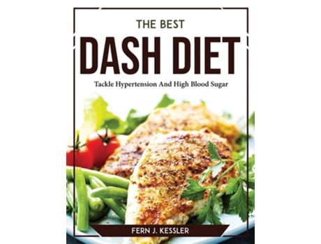 Livro The Best Dash Diet Tackle Hypertension And High Blood Sugar De Fern J Kessler (inglês)